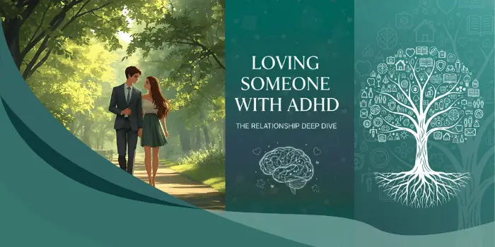 Loving Someone With ADHD – The Relationship Deep Dive