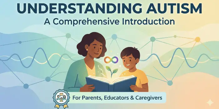 Understanding Autism – A Comprehensive Introduction