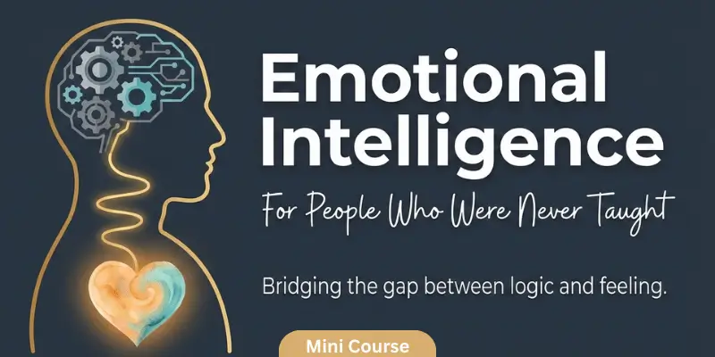 Emotional Intelligence for People Who Were Never Taught Mini Course