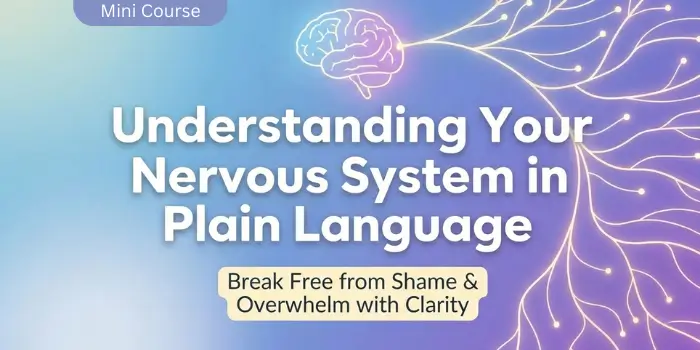 Understanding Your Nervous System in Plain Language Mini Course
